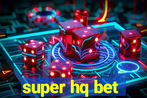 super hq bet